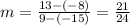 m=\frac{13-(-8)}{9-(-15)}=\frac{21}{24}