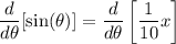 \displaystyle \frac{d}{d\theta}[\sin(\theta)]=\frac{d}{d\theta}\left[\frac{1}{10}x\right]