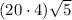 (20\cdot 4)\sqrt5
