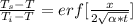 \frac{T_s - T }{T_i - T} =  erf [\frac{x}{2 \sqrt{\alpha  * t} } ]