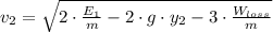v_{2} = \sqrt{2\cdot \frac{E_{1}}{m}-2\cdot g\cdot y_{2}-3\cdot \frac{W_{loss}}{m}  }