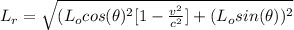 L_r  = \sqrt{(L_o cos(\theta) ^2 [1 - \frac{v^2}{c^2} ] +(L_o sin(\theta))^2}