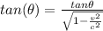 tan(\theta ) =  \frac{tan\theta}{\sqrt{1 - \frac{v^2}{c^2} } }