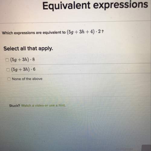 Which expression are equivalent to (5g+3h+4)•2 !