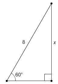 What is the value of x?  a. 4  b. 4 square root of 3 c. 8 d. 8 square