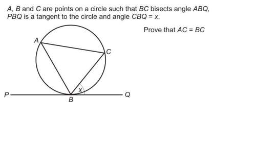 A, b and c are points on a circle such that bc bisects angle abq, pbq is a tangent to the circle and
