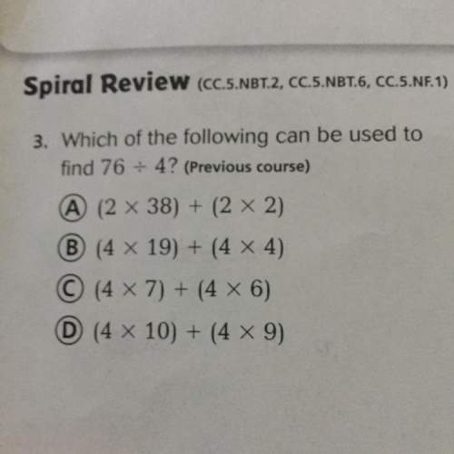 Which of the following can be used to find 76/4?