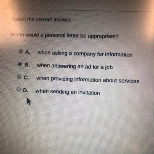 When would a personal letter be appropriate?  a. when asking a company for information