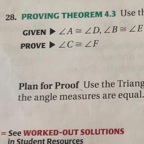 Use the plan to prove the third angles theorem.  plan for proof: use the triangle sum t