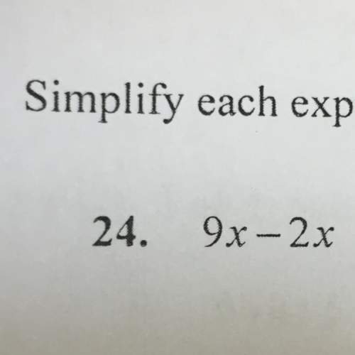 Solve &amp; make sure to simplify the   9x - 2x