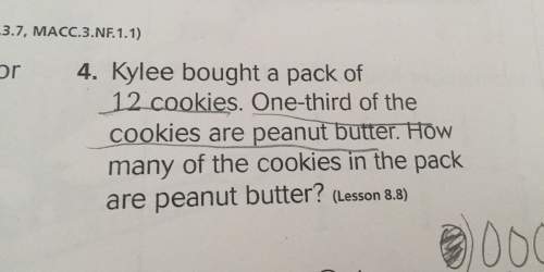 3.7, macc.3.nf 1.1) or 4. kylee bought a pack of 12 cookies. one-third of the cookies are peanut but