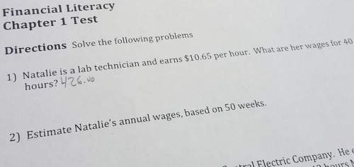 1.) natalie is a lab technician and earns $10.65 per hour. what are her wages for 40 hours? &lt;