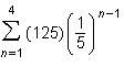 Which equation represents the partial sum of the geometric series?  a. 125+25+5+1 b. 25+