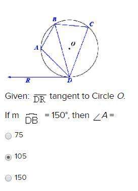 Given: tangent to circle o. if m = 150°, then a = 75 105 150