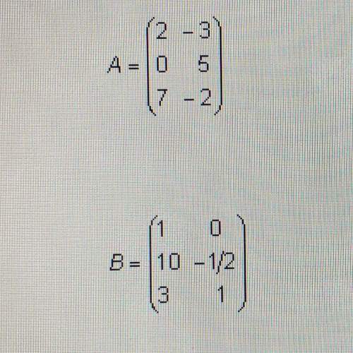 14. given the matrices a and b below, find a + b and 3a.