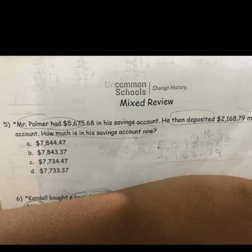 Palmer had $5,675.68 in his saving account.he then deposited 2,168.79 more in his account.how much i
