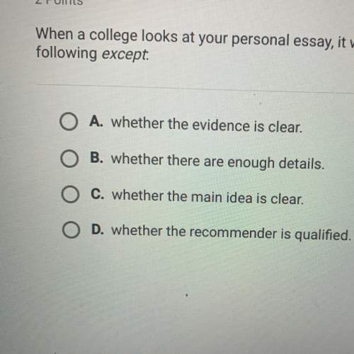When a college looks at your personal essay, it will consider all of the when a college looks