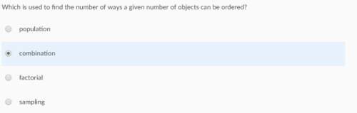 Which is used to find the number of ways a given number of objects can be ordered? need asap im b