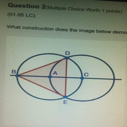 What construction does the image below demonstrate?  a. an equilateral triangle circums