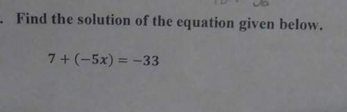 Find the solution of the equation given below.7+(-5x) = -33