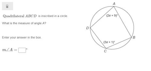 Asap  quadrilateral abcd  is inscribed in a circle. what is the measure of angle a?