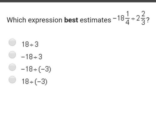 Which expression&nbsp; best&nbsp; estimates&nbsp; ￼? ￼￼￼