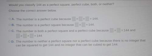 Would you classify 144 as a perfect square, perfect cube, both, or neither?