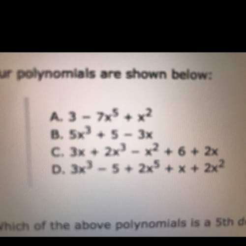 Four polynomials are shown below:  which of the above polynomials is a 5th degree trinomial?