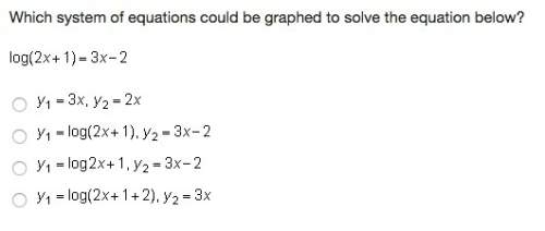 Which system of equations could be graphed to solve the equation below?  log(2x+1)=3x-2&lt;