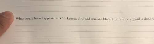 What would have happened to col. lemon if he had received blood from an incompatible donor?
