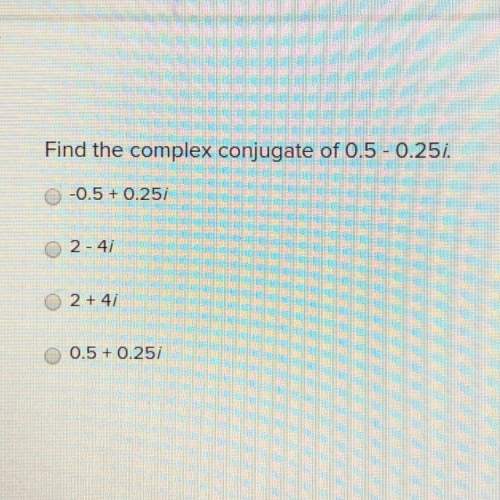 Find the complex conjugate of 0.5-0.25i.