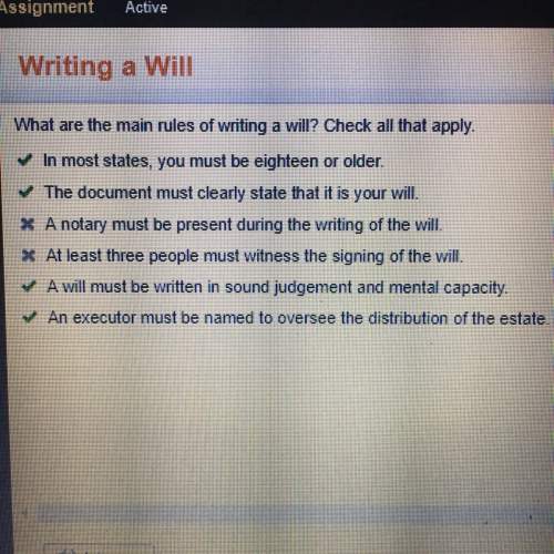 What are the main rules of writing a will? check all that apply. a) in most states, you