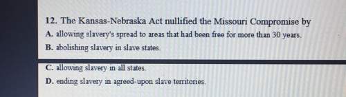 12. the kansas-nebraska act nullified the missouri compromise bya. allowing slavery's spread to area