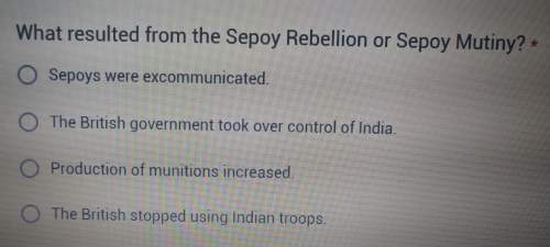 History plzwhat resulted from the sepos rebellion or sepoy mutiny? (pic)