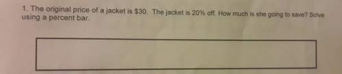 1. the original price of a jacket is $30. the jacket is 20% off. how much is she going to save? sol