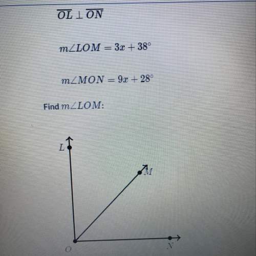 Given m&lt; lom = 3x +38 m&lt; mon= 9x+28 find m&lt; lom:  me !