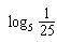 Evaluate the logarithm a. 2  b. -2