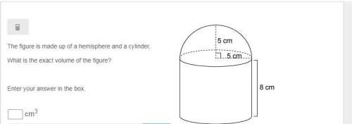 The figure is made up of a hemisphere and a cylinder. what is the exact volume of the fi