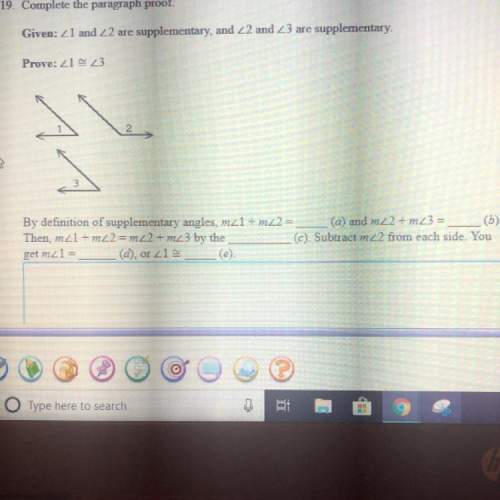 Complete the paragraph proof  given : angle 1 and angle 3 are supplementary, and angle 2 and