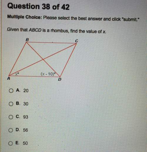 Select the best answer and click "submit." given that abcd is a rhombus, find the value of x. a. 20