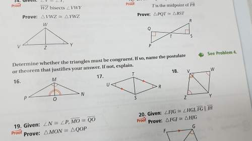 Determine whether the triangles must be congruent. if so, name the postulate or theorem that justifi