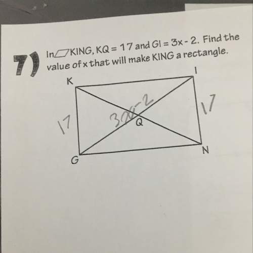 In parallelogram king, kq = 17 and gi = 3x-2. find the the value of x that will make king a rectangl