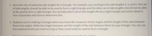 Give two sets of potential sides for a triangle. one set of side lengths should be able to be used f