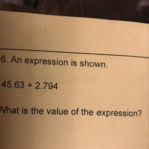 6. an expression is shown. 45.63 +2.794 what is the value of the expression?