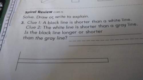 Clue 1: a black line is shorter than a white line clue 2: the white line is shorter than a g