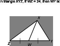 In the triangle xyz, if wz=24, then wy is:  12. 24. 48. none of the c