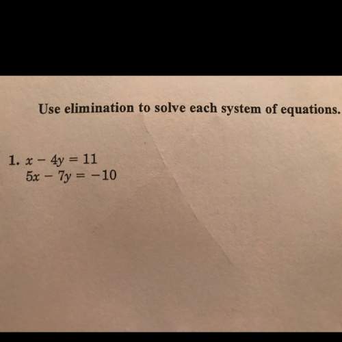 Use elimination to solve this system of equations  x-4y=11 5x-7y=-10