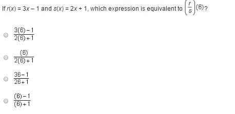 If r(x) = 3x – 1 and s(x) = 2x + 1, which expression is equivalent to mc015-1.jpg?