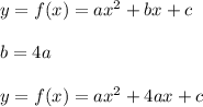y = f(x) =  a{x}^{2} + bx + c \\  \\b = 4a \\  \\  y = f(x) = a {x}^{2} + 4ax + c