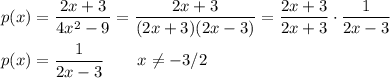 p(x)=\dfrac{2x+3}{4x^2-9}=\dfrac{2x+3}{(2x+3)(2x-3)}=\dfrac{2x+3}{2x+3}\cdot\dfrac{1}{2x-3}\\\\p(x)=\dfrac{1}{2x-3}\qquad x\ne-3/2